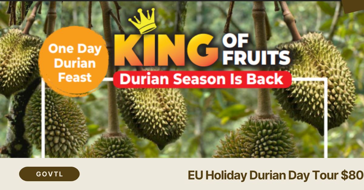 EU Holiday Durian Day Tour $80