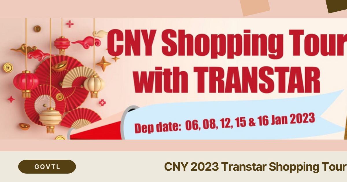 CNY 2023 Transtar Shopping Tour