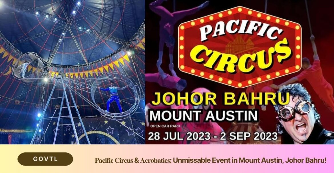 𝐏𝐚𝐜𝐢𝐟𝐢𝐜 𝐂𝐢𝐫𝐜𝐮𝐬 & 𝐀𝐜𝐫𝐨𝐛𝐚𝐭𝐢𝐜𝐬 Unmissable Event in Mount Austin, Johor Bahru!